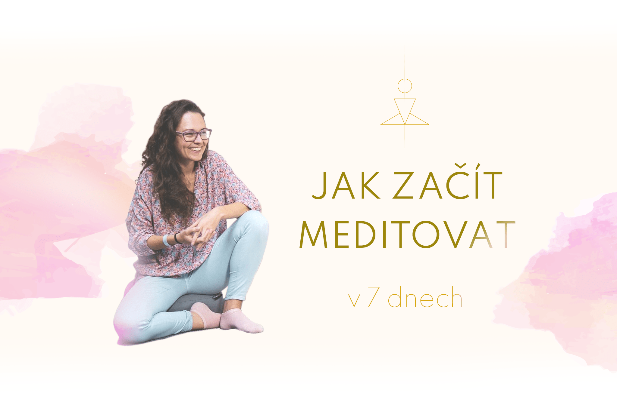 Jak začít meditovat v 7 dnech ONLINE KURZ Sebeškola